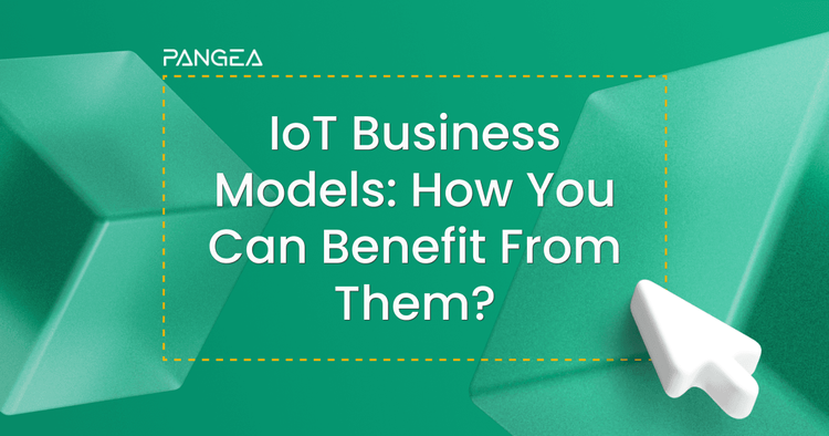 IoT Business Models: How You Can Benefit From Them