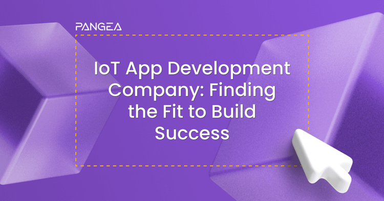 IoT App Development Company: Finding the Fit to Build Success