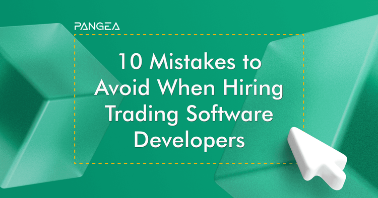 Hire Trading Software Developers: Check 10 Mistakes to Avoid