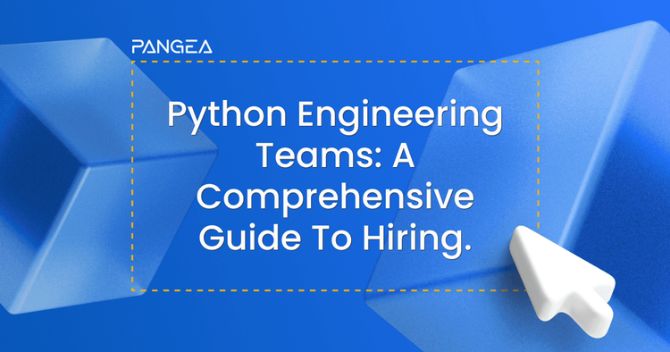 A Comprehensive Guide to Hiring Python Engineering Teams 