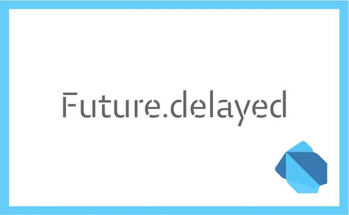 The future.delayed on a white background with a blue border