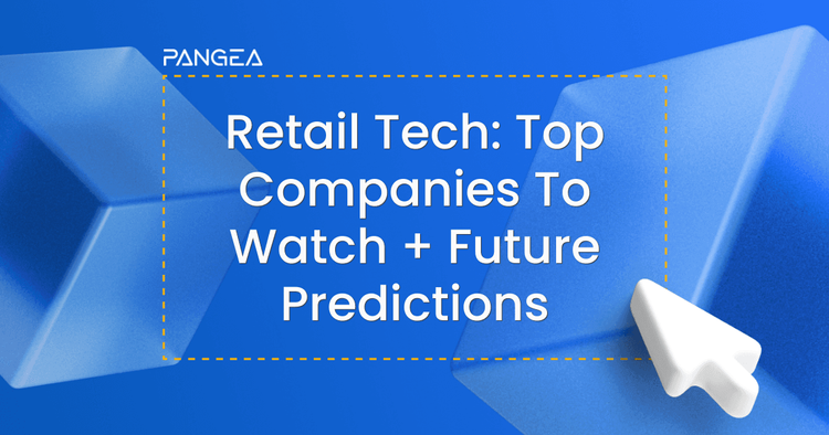 12 Retail Tech Companies to Watch  + Future Predictions