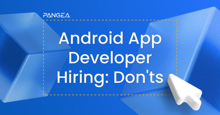 How Not to Hire an Android App Developer